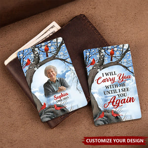 Personalized Metal Wallet Card - I Will Carry You With Me Until I See You Again - Gift For Loss Of Loved One