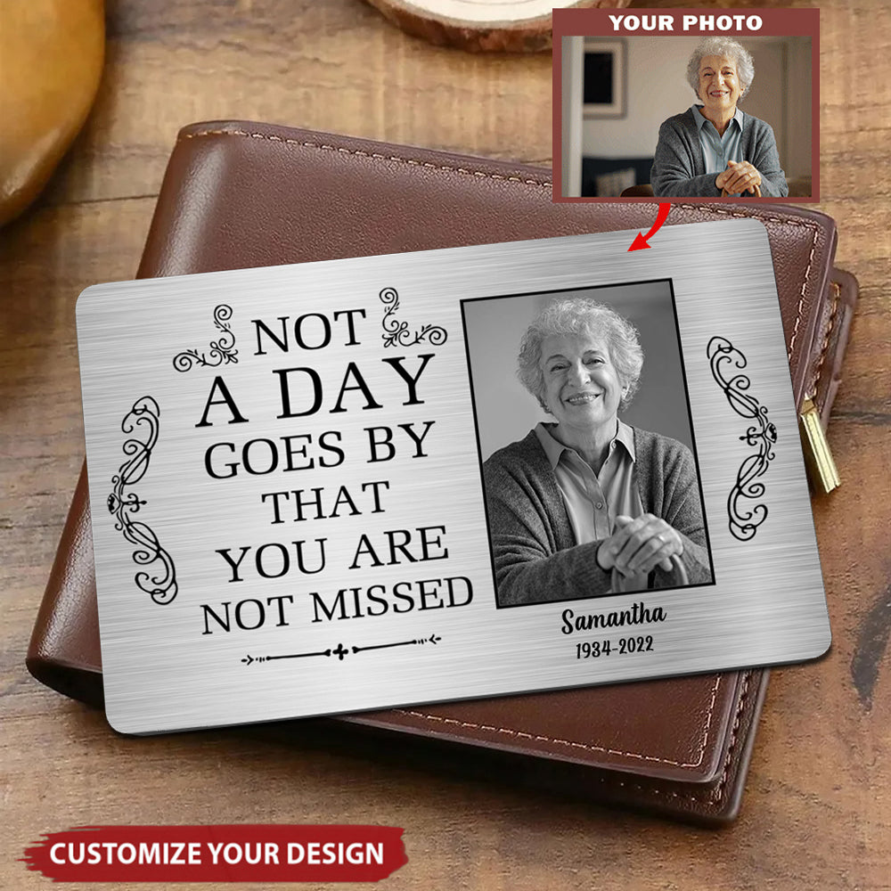 Not A Day Goes By That You Are Not Missed - Memorial Personalized Custom Aluminum Wallet Card