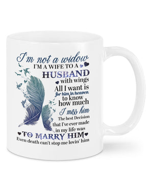 I'm Not A Widow I'm A Wife To A Husband Mug - Loved One Memorial Gift
