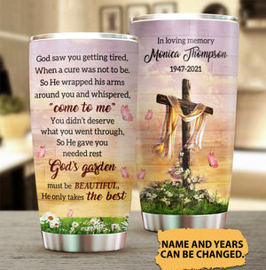 God Saw You Getting Tired He Only Takes The Best Personalized Tumbler