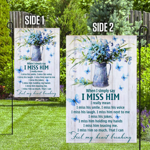 When I Simply Say I Miss Him Garden Flag