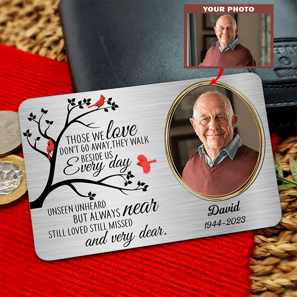 Those We Love Don't Go Away - Personalized Aluminum Photo Wallet Card