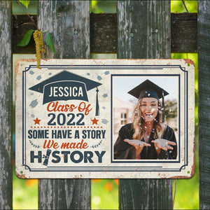 Personalized Class Of 2022 Some Have A Story We Made History Graduation Metal Signs