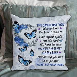 The Day I Lost You I'm Just Not Me Anymore Pillow Case