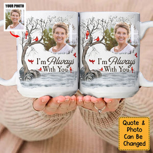 I'm Always With You - Personalized Photo Mug