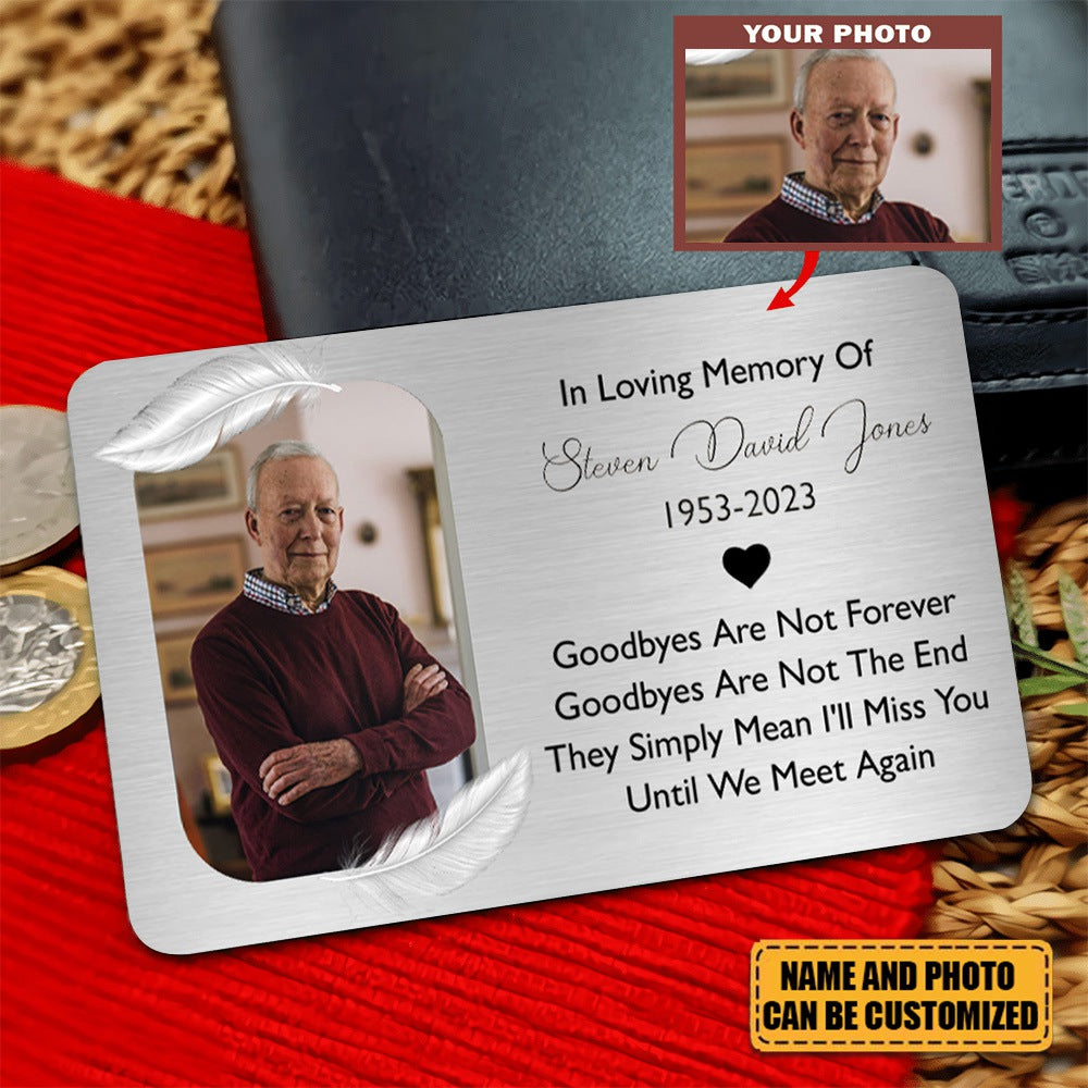 Goodbyes Are Not Forever - Personalized Aluminum Photo Wallet Card