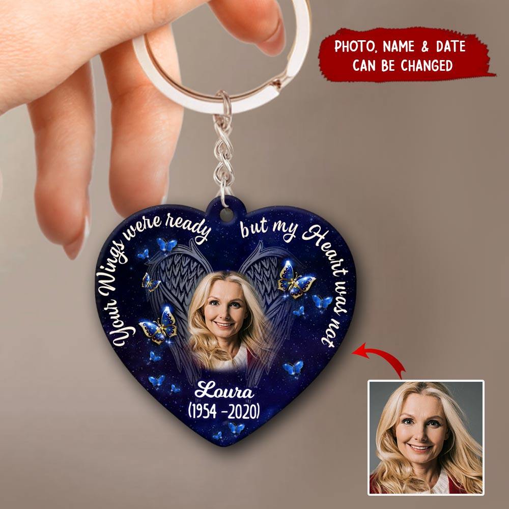 Memorial Upload Photo Gift, Your Wings Were Ready But My Heart Was Not Personalized Keychain