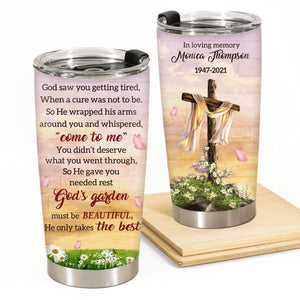 God Saw You Getting Tired He Only Takes The Best Personalized Tumbler