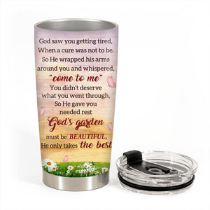God Saw You Getting Tired He Only Takes The Best Personalized Tumbler