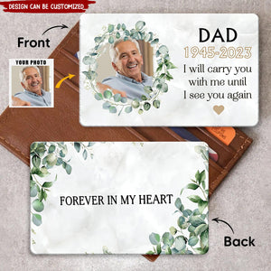 Personalized I Will Carry You With Me Until I see You Again Memorial Wallet Card