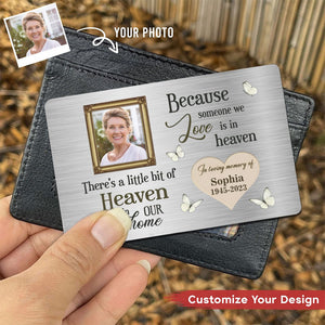 Because Someone We Love Is In Heaven - Upload Image - Personalized Aluminum Photo Wallet Card