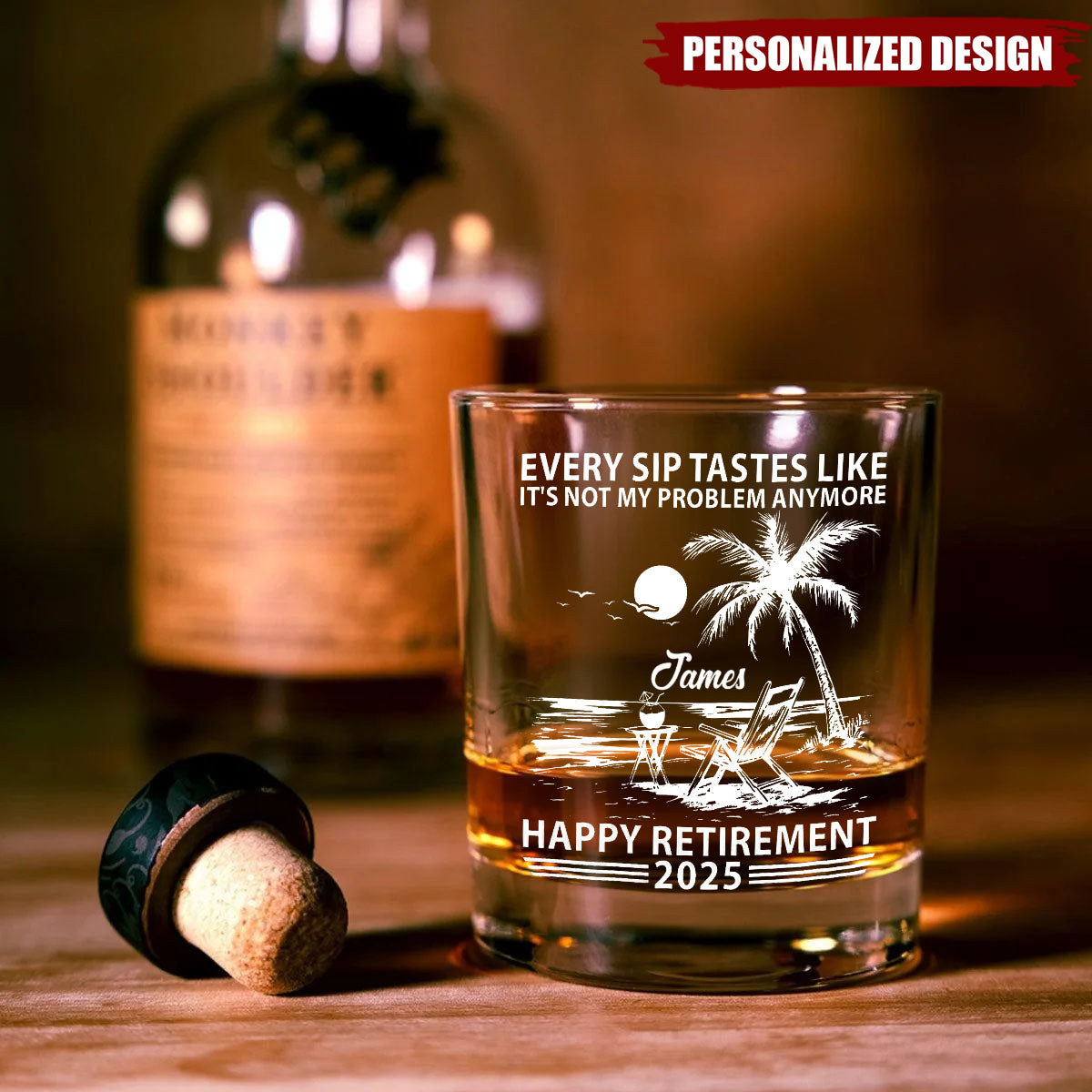 Every Sip Tastes Like It's Not My Problem Anymore Retirement Personalized Whiskey Glass