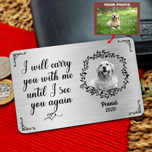 I Will Carry You With Me Until I See You Again Personalized Wallet Aluminium Card