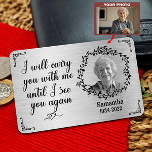 I Will Carry You With Me Until I See You Again Personalized Wallet Aluminium Card