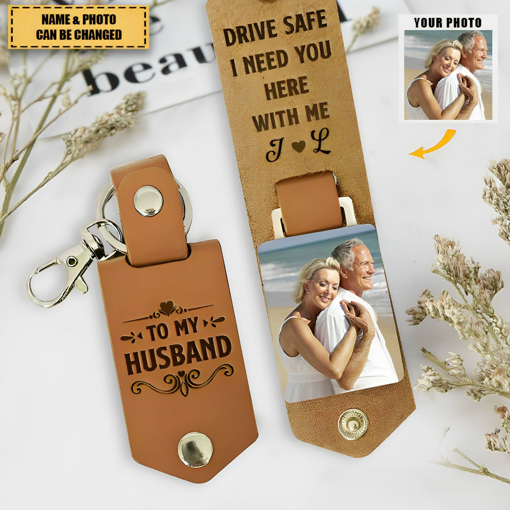 Drive Safe I Need You Here With Me - Personalized Leather Photo Keychain