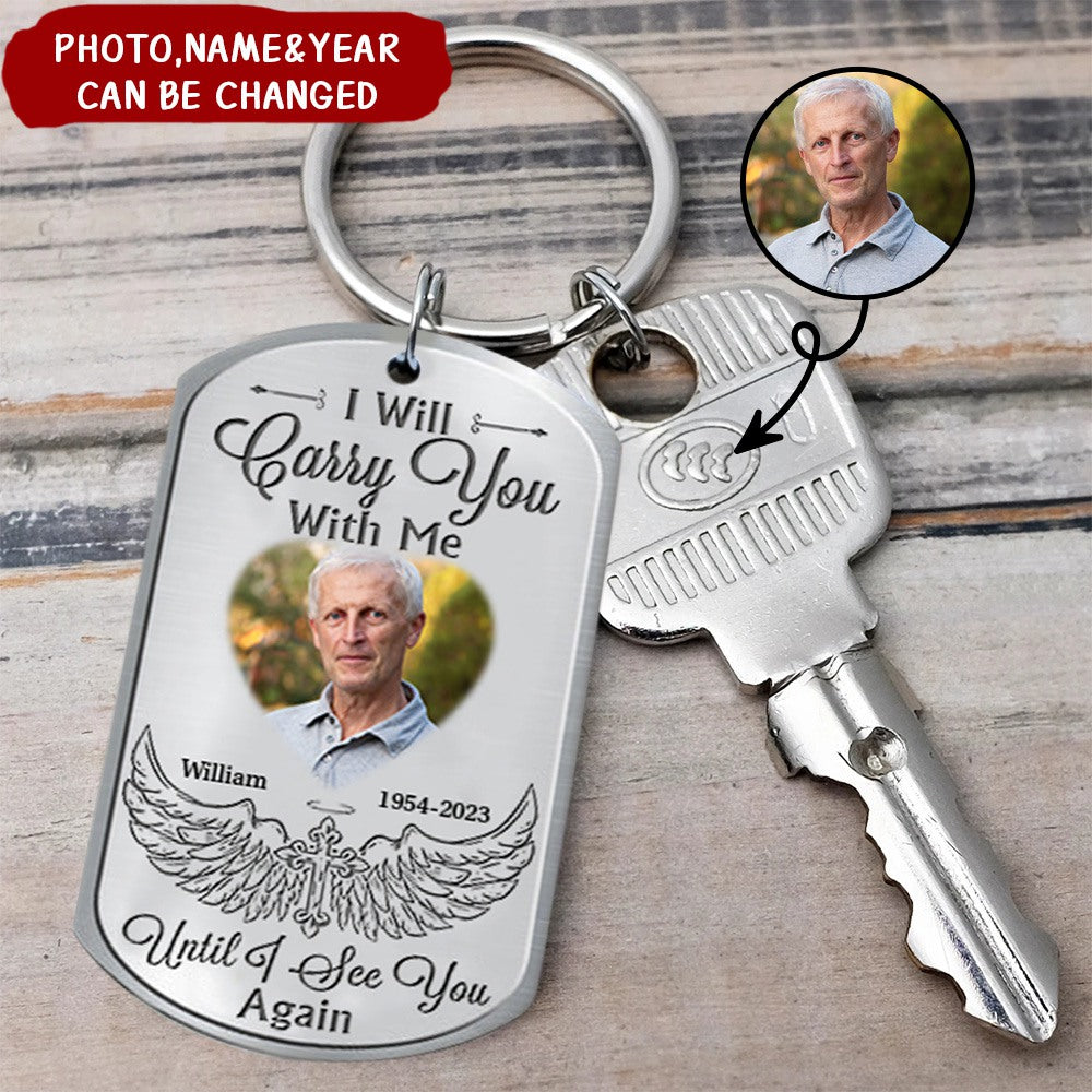 Gift For Family I Will Carry You With Me Until I See You Again Memorial Keychain