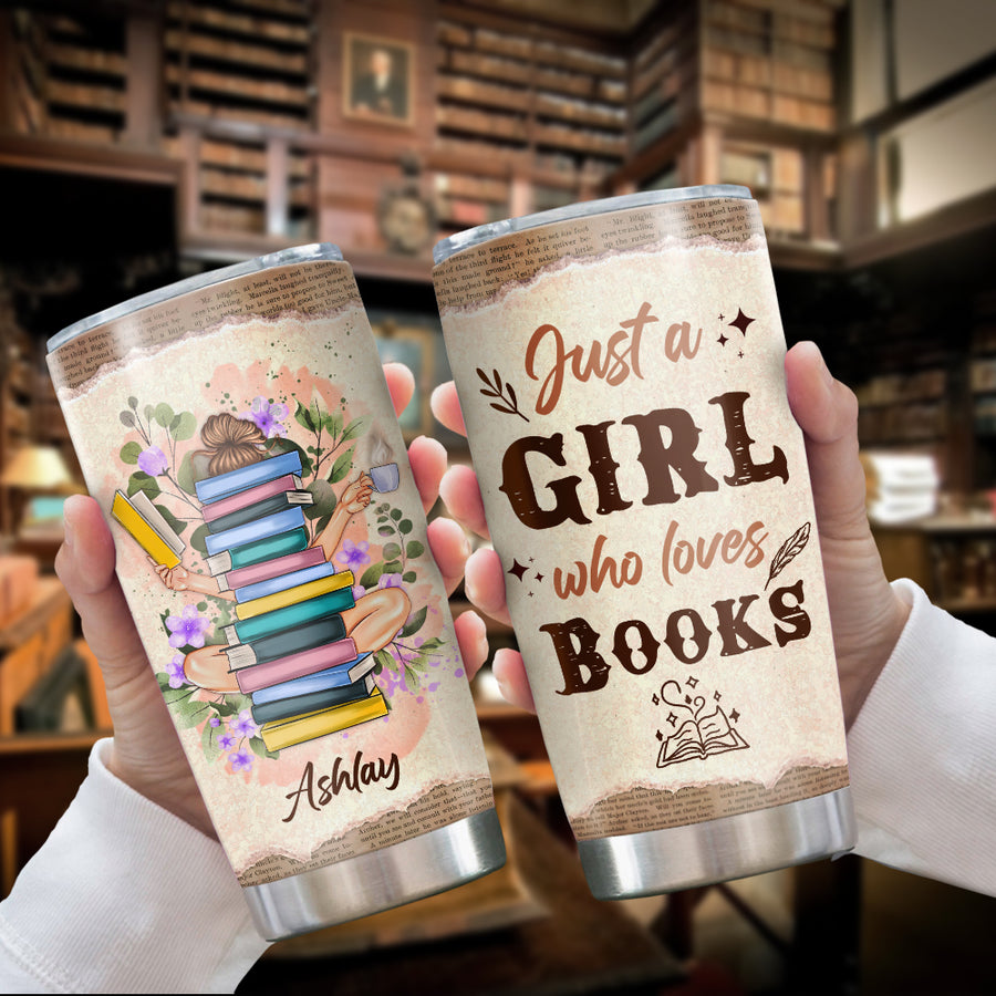 Personalized Just A Girl Who Loves Books Tumbler, Gift For Her