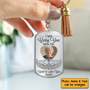 Gift For Family I Will Carry You With Me Until I See You Again Memorial Personalized Keychain