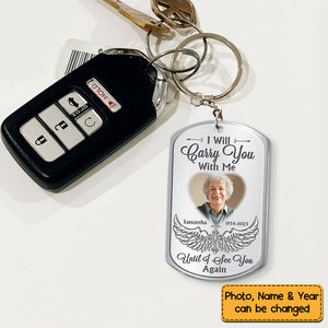 Gift For Family I Will Carry You With Me Until I See You Again Memorial Personalized Keychain