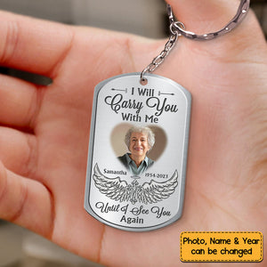 Gift For Family I Will Carry You With Me Until I See You Again Memorial Personalized Keychain