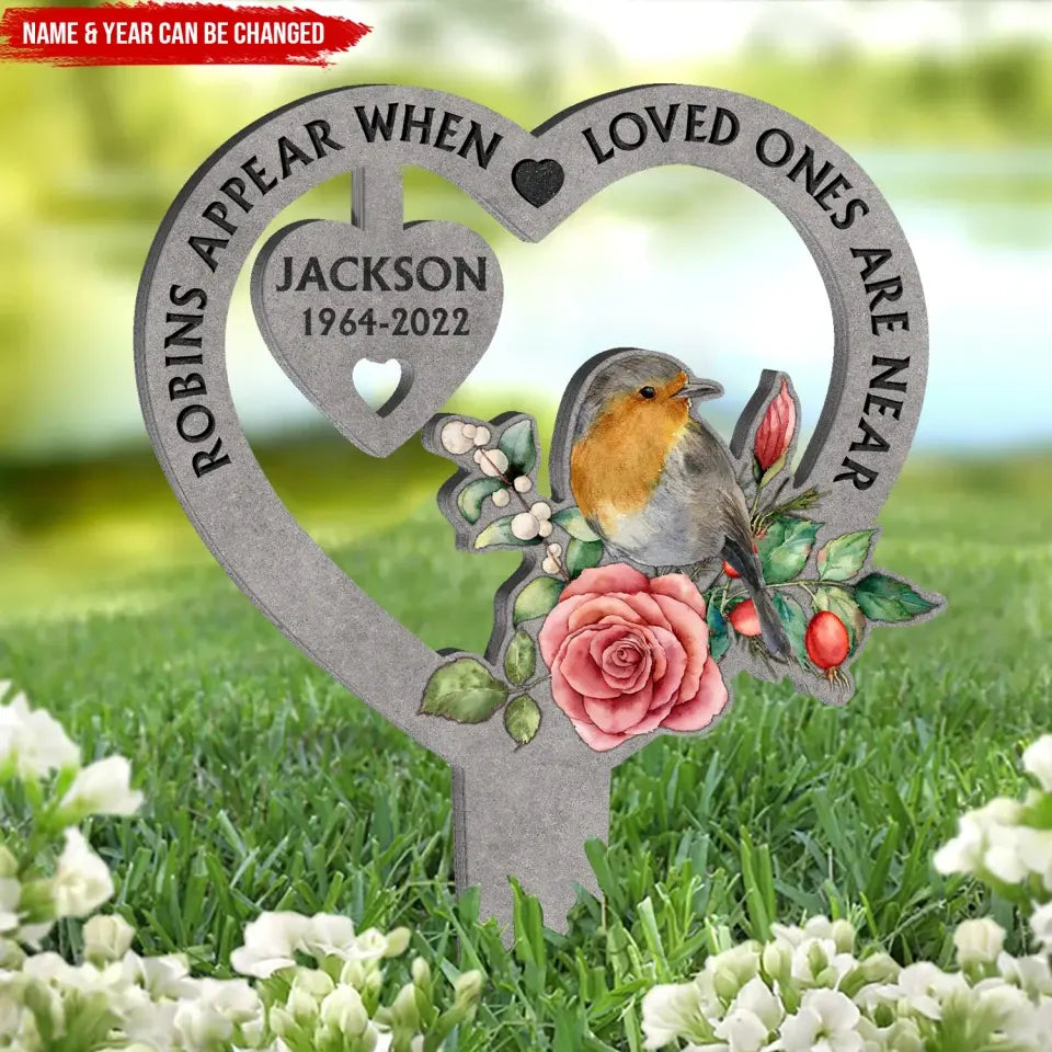 Robins Appear When Loved Ones Are Near - Personalized Garden Stake, Memorial Gift