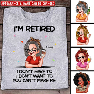I‘m Retired You Can’t Make Me Retirement Gift Personalized T-Shirt