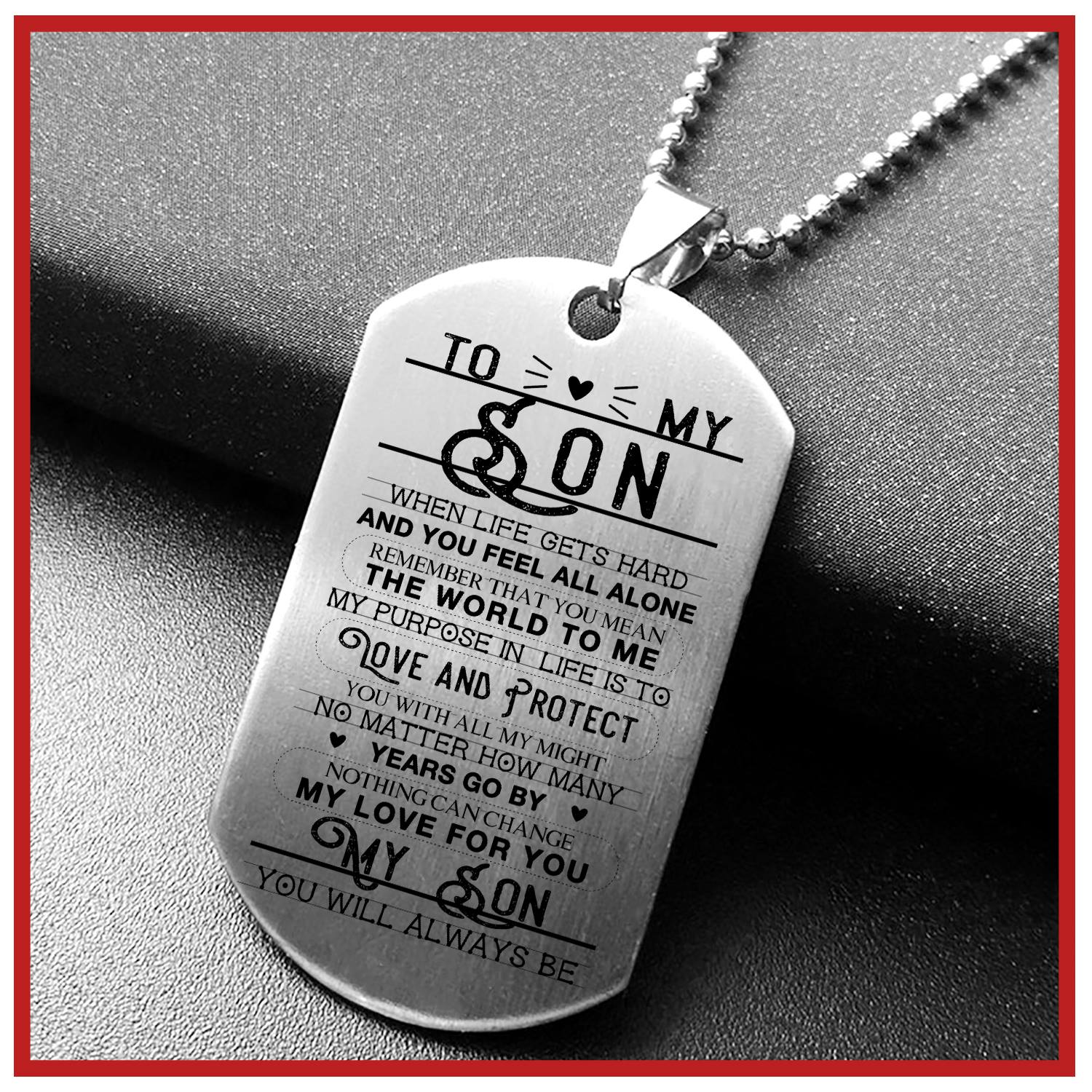 You mean the world - Dogtag for son - Love mom