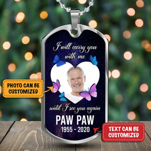 I Will Carry You With Me Personalized Photo Memorial Dog Tag