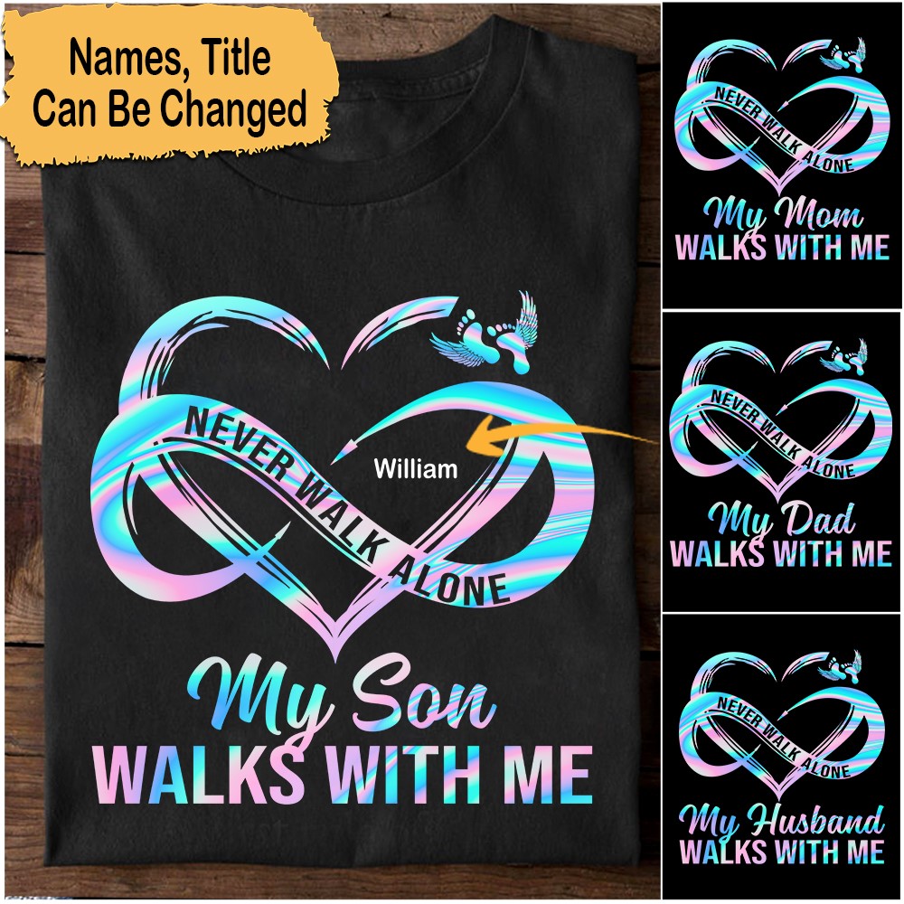 Personalized Never Walk Alone My Love Walks With Me Custom Memorial T-shirt