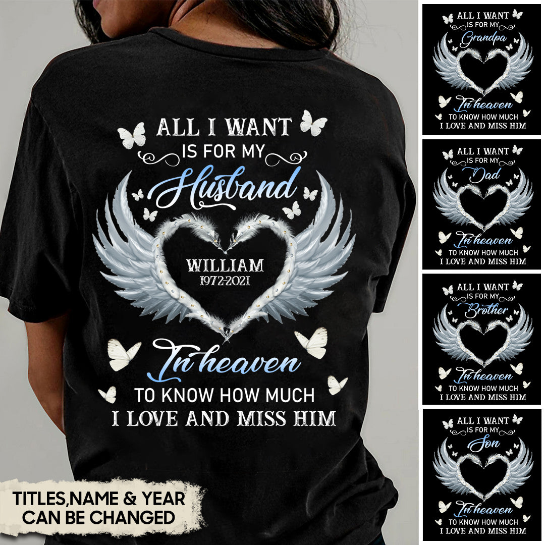 All I Want Is For My Love In Heaven To Know - Personalized T-Shirt