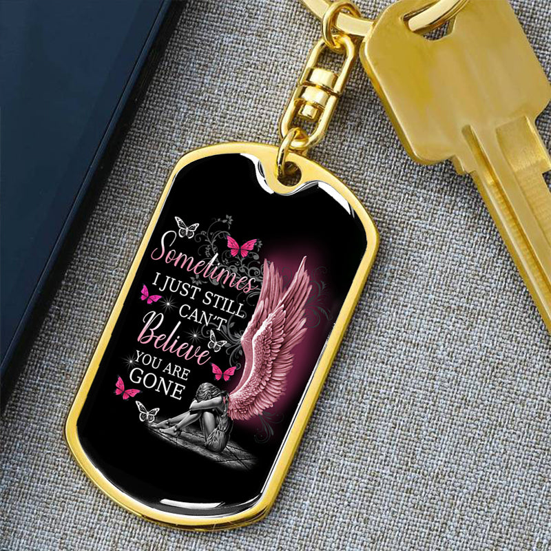 I Still Can't Believe You Are Gone Keychain