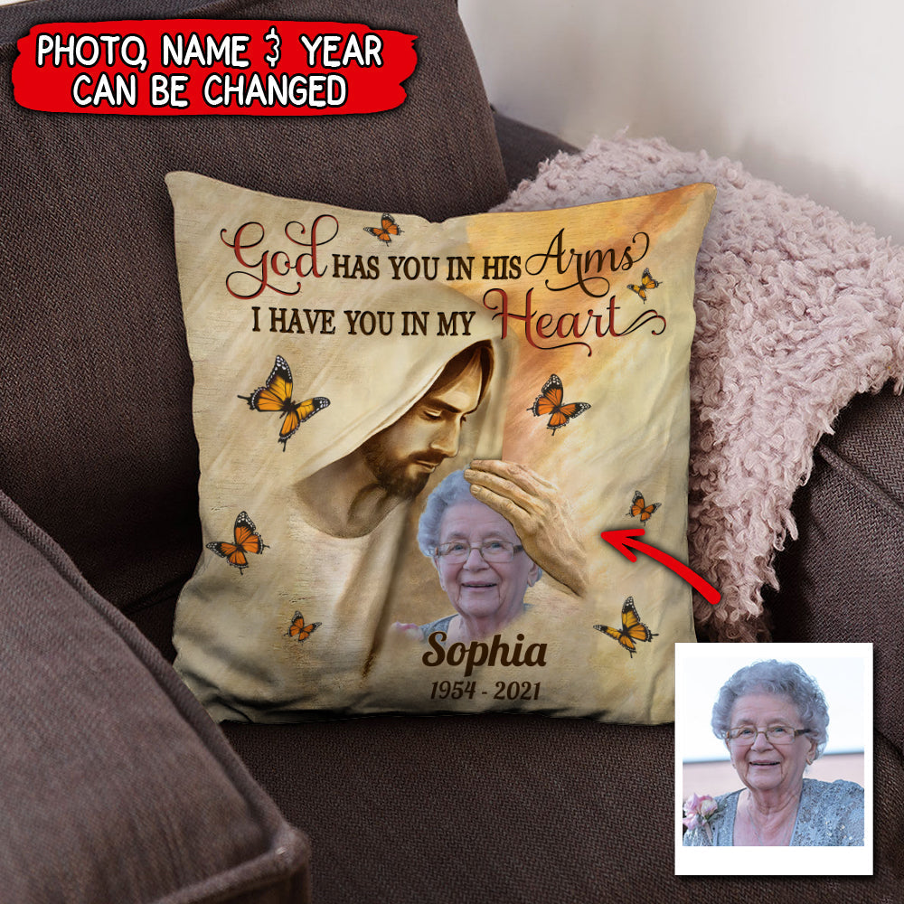 Upload Photo God Has You In His Arms, I Have You In My Heart Personalized Pillow Case