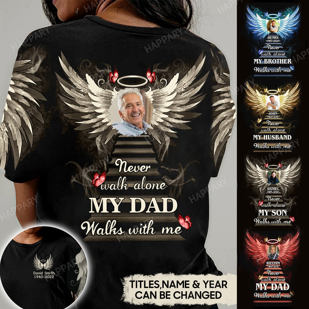Personalized Never Walk Alone My Love Walks With Me Memorial Upload Photo T-shirt