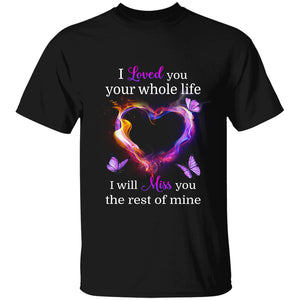 I Loved You Your Whole Life - Personalized Custom T-shirt