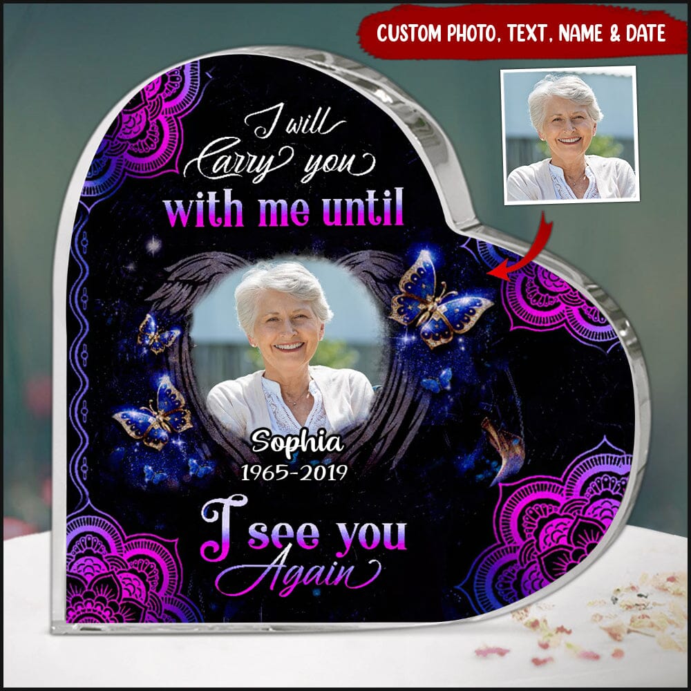 Personalized I Will Carry You With Me Till I See You Again Memorial Acrylic Plaque