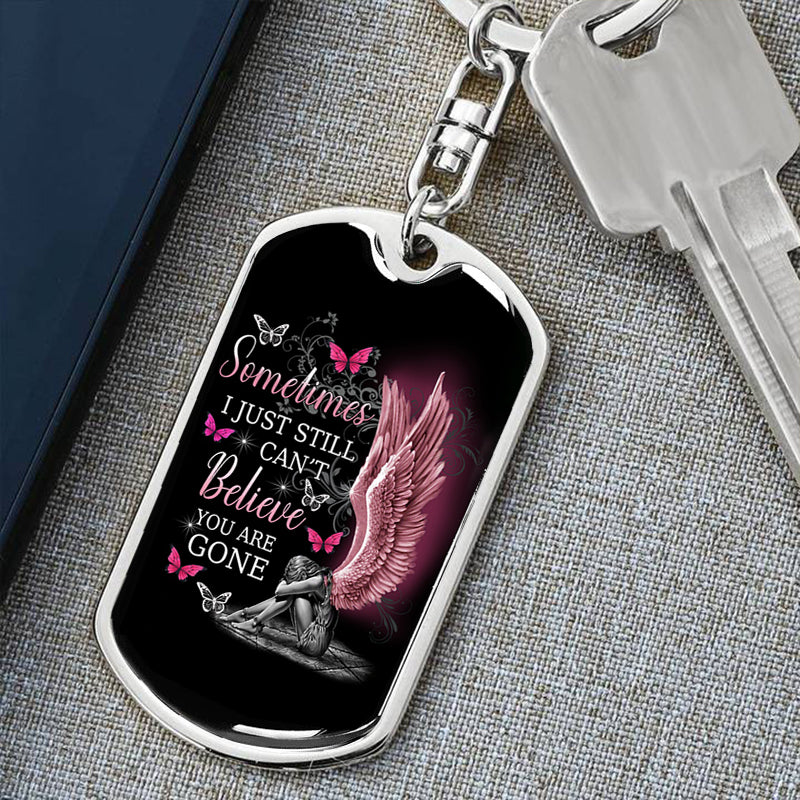 I Still Can't Believe You Are Gone Keychain