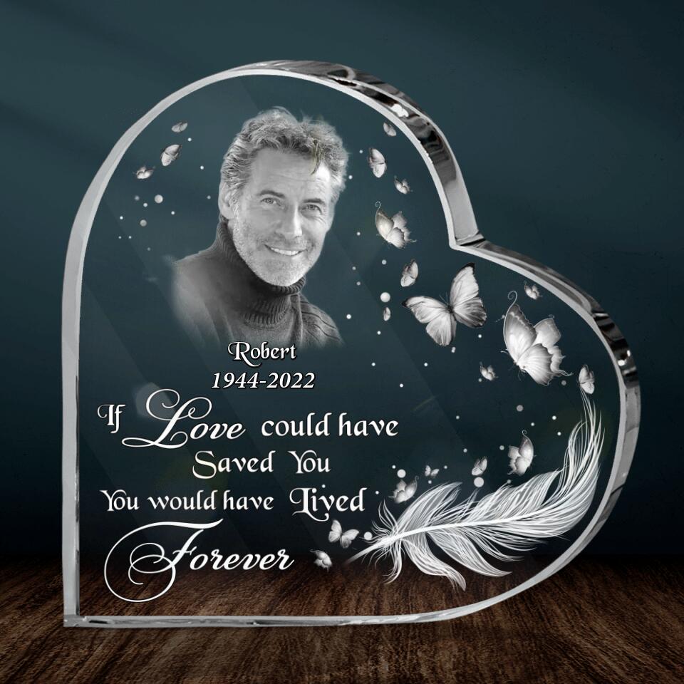 Custom Personalized Photo Acrylic Plaque - Memorial Gift Idea - If Love Could Have Saved You, You Would Have Lived Forever