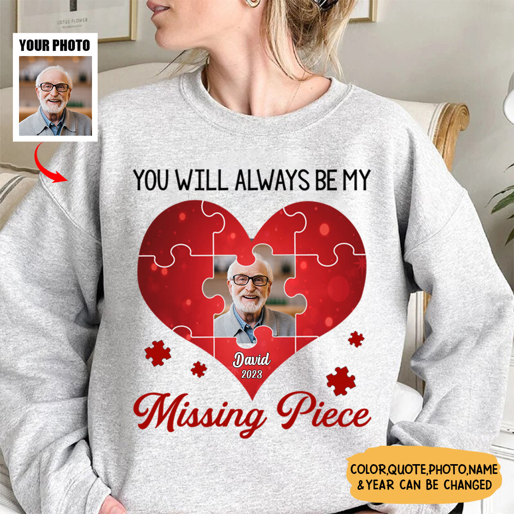 Memorial Upload Photo Heart, You Will Always Be My Missing Piece Personalized Sweatshirt