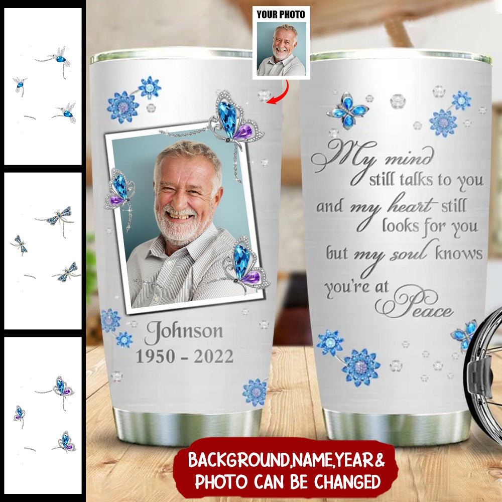 Custom Photo My Mind still Talks To You Memorial Personalized Tumbler