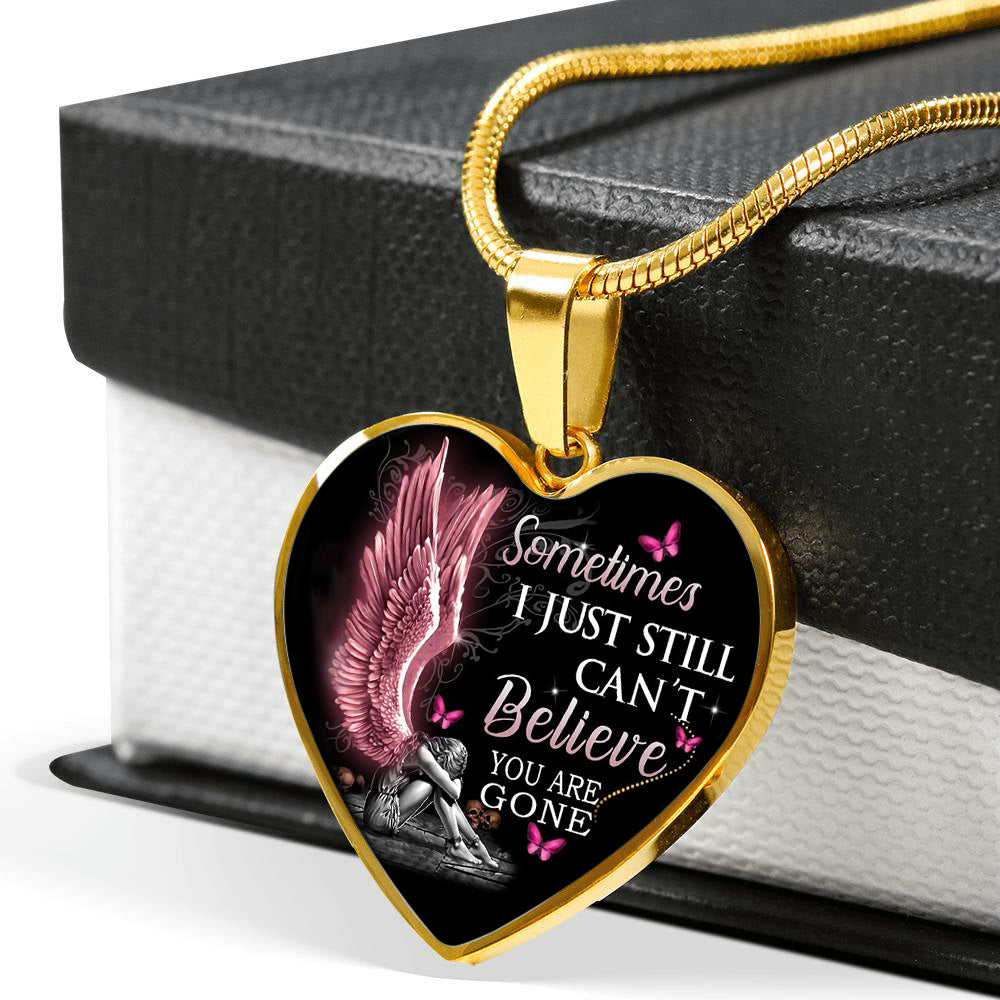 Sometimes I Just Still Can'T Believe You Are Gone Heart Necklace