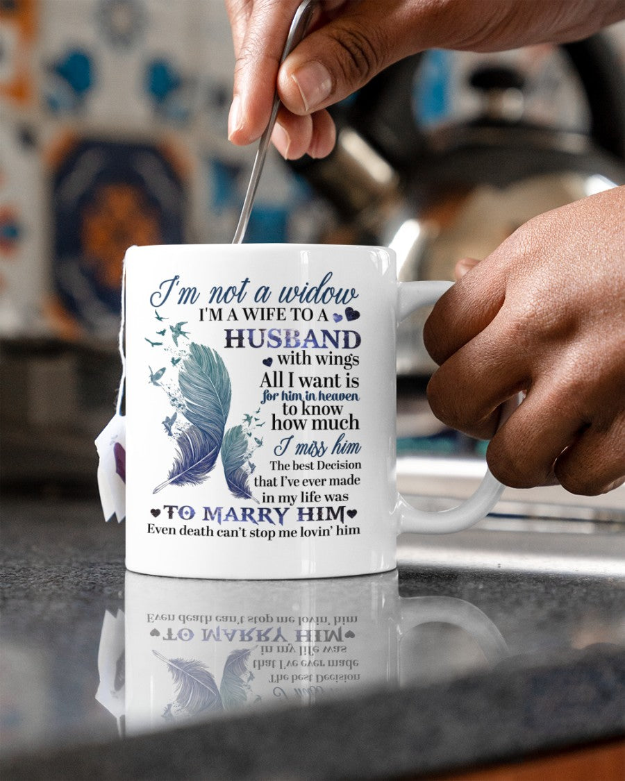 I'm Not A Widow I'm A Wife To A Husband Mug  - Loved One Memorial Gift