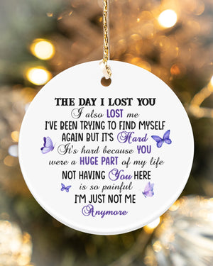 The day i lost you i also lost me Circle Ornament (Porcelain)