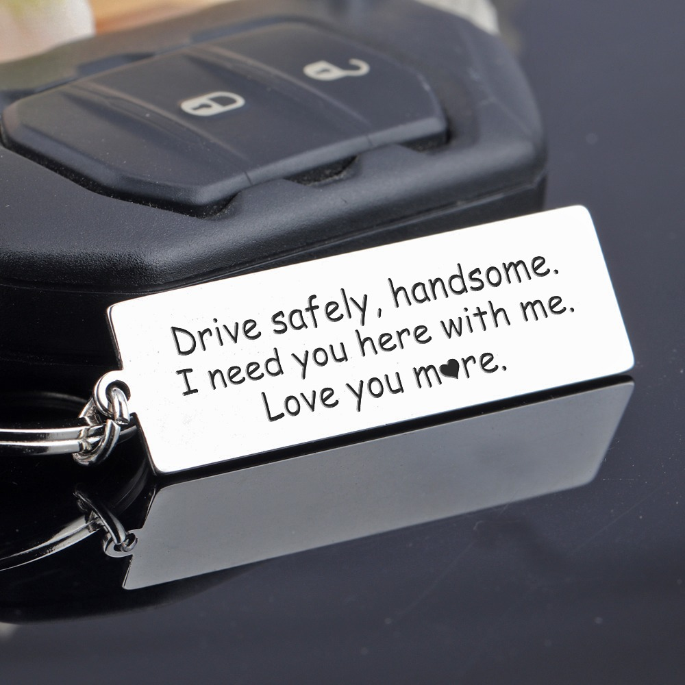Engraved Keychain - Drive Safely Handsome, Love You More