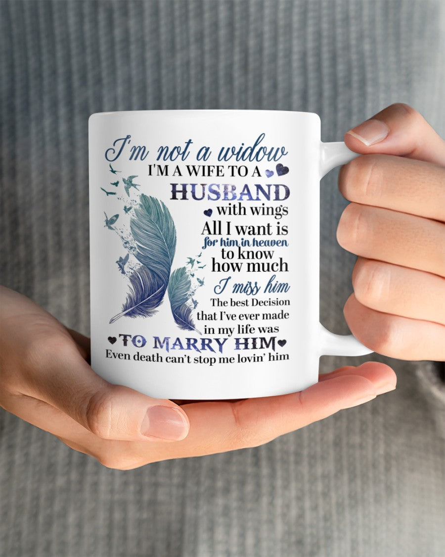 I'm Not A Widow I'm A Wife To A Husband Mug  - Loved One Memorial Gift