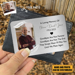 Goodbyes Are Not Forever - Personalized Aluminum Photo Wallet Card
