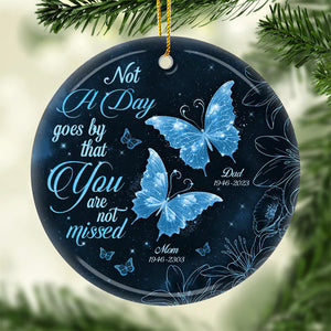 Not A Day Goes By That You Are Not Missed - Memorial Personalized Custom Ceramic Ornament