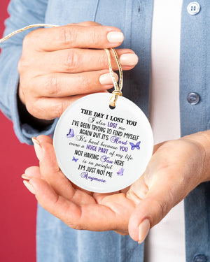 The day i lost you i also lost me Circle Ornament (Porcelain)