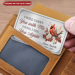 I Will Carry You With Me Until I See You Again - Memorial Personalized Custom Aluminum Wallet Card