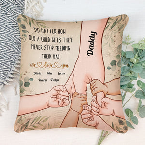 A Child Never Stops Needing Their Dad - Personalized Pillow Case