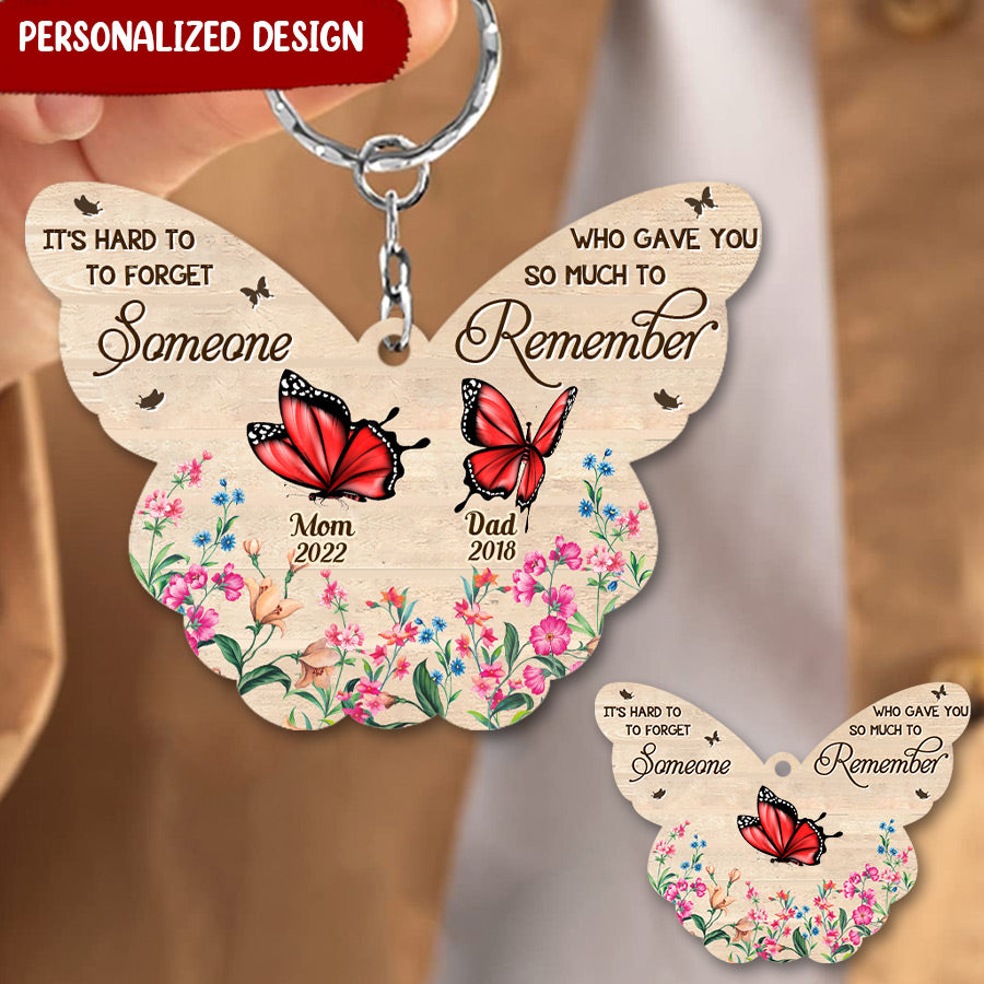 Memorial Butterfly Hard To Forget Someone Who Gave You So Much To Remember Personalized Keychain